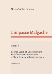 L'impasse Malgache. Silence Social et Consentement Passif ou Muselière Invisible "Matoritoria ry Val - Santatriniaina Nirina