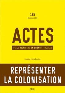 Actes de la recherche en sciences sociales N° 185, Décembre 2010 : Représenter la colonisation - Sapiro Gisèle ; Steinmetz George ; Ducournau Clair