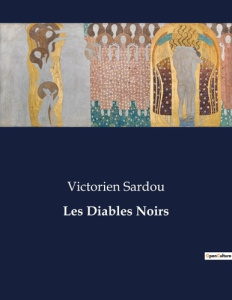 Les Diables Noirs. . - Sardou Victorien