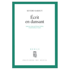 Ecrit en dansant - Sarduy Severo ; Cabillon Etienne ; Esteban Claude