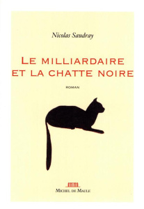Le milliardaire et la chatte noire - Saudray Nicolas