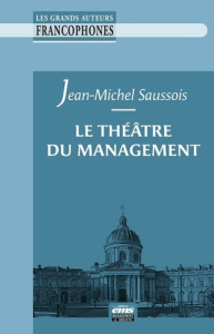 Le théâtre du management - Saussois Jean-Michel