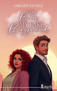 Mon boss, my fake boyfriend - Sauvage Caroline