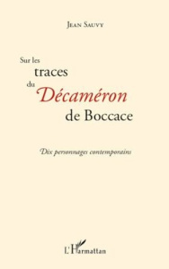 Sur les traces du Décaméron de Boccace. Dix personnages contemporains - Cents nouvelles enchaînées - Sauvy Jean