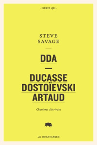 DDA - Ducasse, Dostoïevski, Artaud - Savage Steve