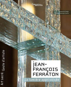 Jean-François Ferraton. La lumière apprivoisée - Savereux-Courtin Violaine ; Chalabi Maryannick ; C