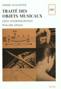 Traité des objets musicaux. Essai interdisciplines - Schaeffer Pierre