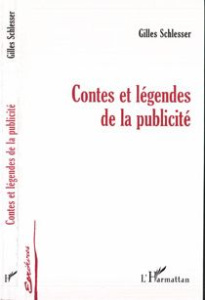 Contes et légendes de la publicité - Schlesser Gilles