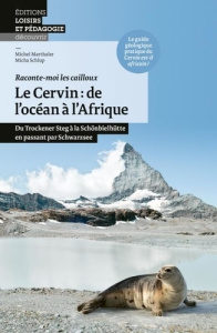 Cervin : de l'océan à l'Afrique. Du Trockener Steg à la Schönbielhütte en passant par Schwarzsee - Schlup Micha ; Marthaler Michel ; Kramar Nicolas