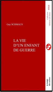 Vie d'un enfant de la guerre - Schmaus Guy ; Chassaigne André