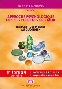 Le secret des pierres et des cristaux. Tome 1, Approche psychologique des pierres et des cristaux - Schneider Jean-Marie