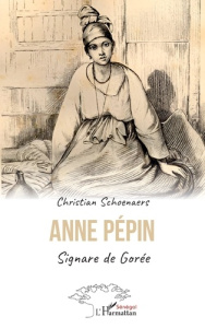 Anne Pépin. Signare de Gorée - Schoenaers Christian
