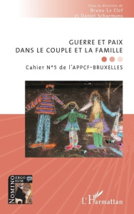 Cahier de l'APPCF - Bruxelles N° 5 : Guerre et paix dans le couple et la famille - Schurmans Daniel ; Le Clef Bruno