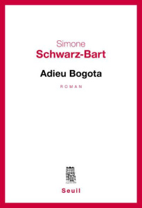 Adieu Bogota - Schwarz-Bart Simone ; Schwarz-Bart André