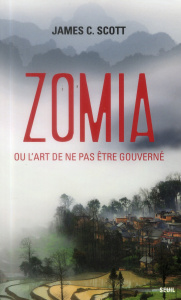 Zomia ou l'art de ne pas être gouverné - Scott James C. ; Guilhot Nicolas ; Joly Frédéric ;