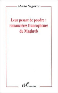 Leur pesant de poudre : romancières francophones du Maghreb - Segarra Marta