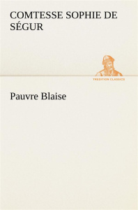 Pauvre Blaise - Ségur Comtesse de sophie ; Segur C