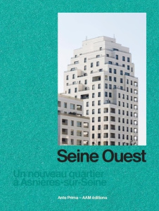 Seine Ouest. Un nouveau quartier à Asnières-sur-Seine - Hugron Jean-Philippe ; Pousse Jean-François