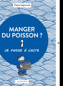Manger du poisson ? - Sejournet Claire