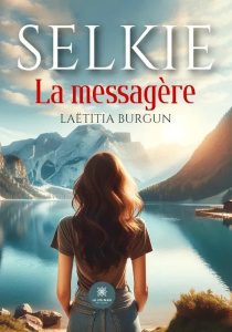 Selkie. La messagère - Burgun Laëtitia