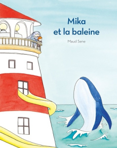 Mika et la baleine - Sene Maud