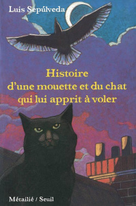 Histoire d'une mouette et du chat qui lui apprit à voler - Sepúlveda Luis