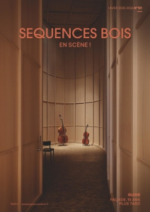 Séquences bois N° 151, hiver 2025-2026 : En scène ! - SEQUENCE BOIS