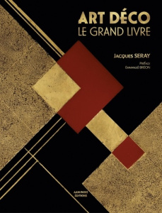 Art déco. Le grand livre - Seray Jacques ; Bréon Emmanuel