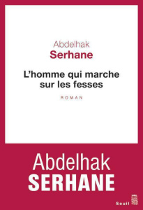 L'homme qui marche sur les fesses - Serhane Abdelhak