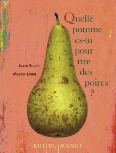 Quelle pomme es-tu pour rire des poires ? - Serres Alain ; Jarrie Martin