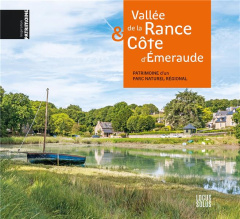 Vallée de la Rance & Côte d'Emeraude. Patrimoine d'un parc naturel régional - Orain Véronique ; Besnard Lionel ; Loir-Mongazon E