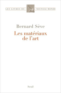 Les matériaux de l'art - Sève Bernard