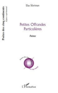 Petites Offrandes Particulières. Poèmes - Sfartman Elsa