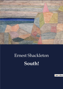 SOUTH! - SHACKLETON ERNEST