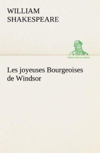Les joyeuses Bourgeoises de Windsor - Shakespeare William ; Shakespeare W