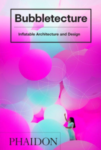 BUBBLETECTURE - INFLATABLE ARCHITECTURE AND DESIGN - SHARON FRANCIS