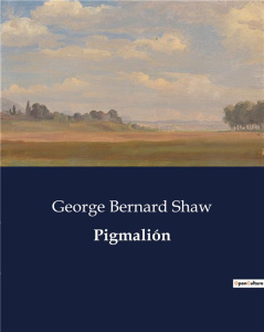 PIGMALION - SHAW GEORGE BERNARD