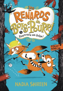 Les renards de Bois-Pourri Tome 2 : Fourrure en folie ! - Shireen Nadia ; Ortalda Maud