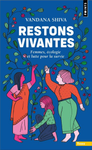 Restons vivantes. Femmes, écologie et lutte pour la survie - Shiva Vandana ; Burgart Goutal Jeanne ; Bato Cloti