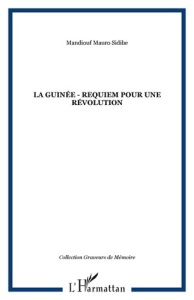 La Guinée - Requiem pour une révolution - Sidibé Mandiouf Mauro