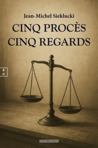 Cinq procès, cinq regards - Sieklucki Jean-Michel