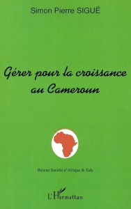 Gérer pour la croissance au Cameroun - Sigue Simon Pierre