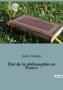 Etat de la philosophie en france - Simon Jules
