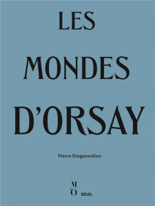Les Mondes d'Orsay - Singaravélou Pierre ; Des Cars Laurence