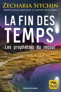 La fin des temps. Les prophéties du retour - Sitchin Zecharia ; Magnan Olivier