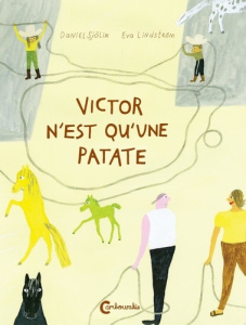 Victor n'est qu'une patate - Sjölin Daniel ; Lindström Eva ; Pasquier Aude
