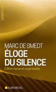 Eloge du silence. Edition revue et augmentée - Smedt Marc de