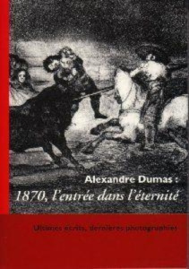 Alexandre Dumas : 1870 l'Entrée dans l'éternite - Société Des amis d'alexandre dumas