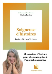 Soigneuse d'histoires. Petite officine d'écriture - Serrière Virginie ; Betbèze Julien