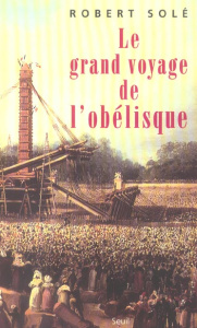 Le grand voyage de l'obélisque - Solé Robert